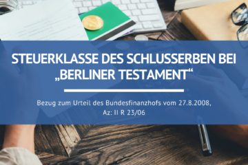 Steuerklasse des Schlusserben bei „Berliner Testament“