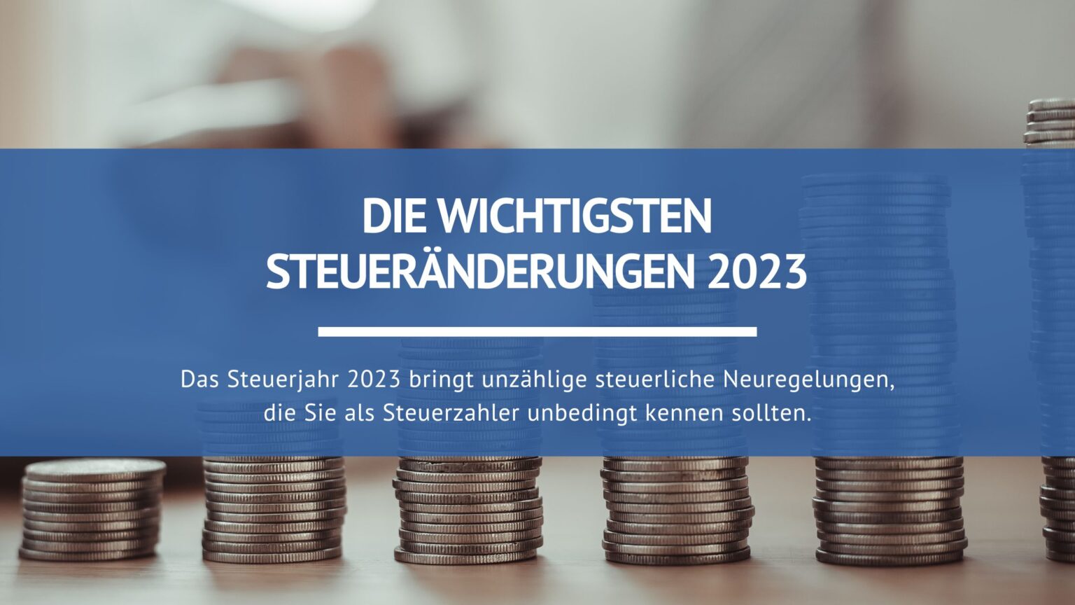 Die wichtigsten Steueränderungen für 2023 im Überblick