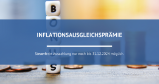 Inflationsausgleichsprämie – steuerfreie Auszahlung nur noch bis 31.12.2024 möglich